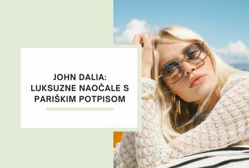 John Dalia: luksuzne naočale s pariškim potpisom