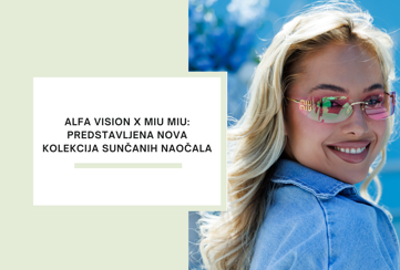 Najnovija Miu Miu kolekcija sunčanih naočala ekskluzivno predstavljena u Alfa Vision Optici