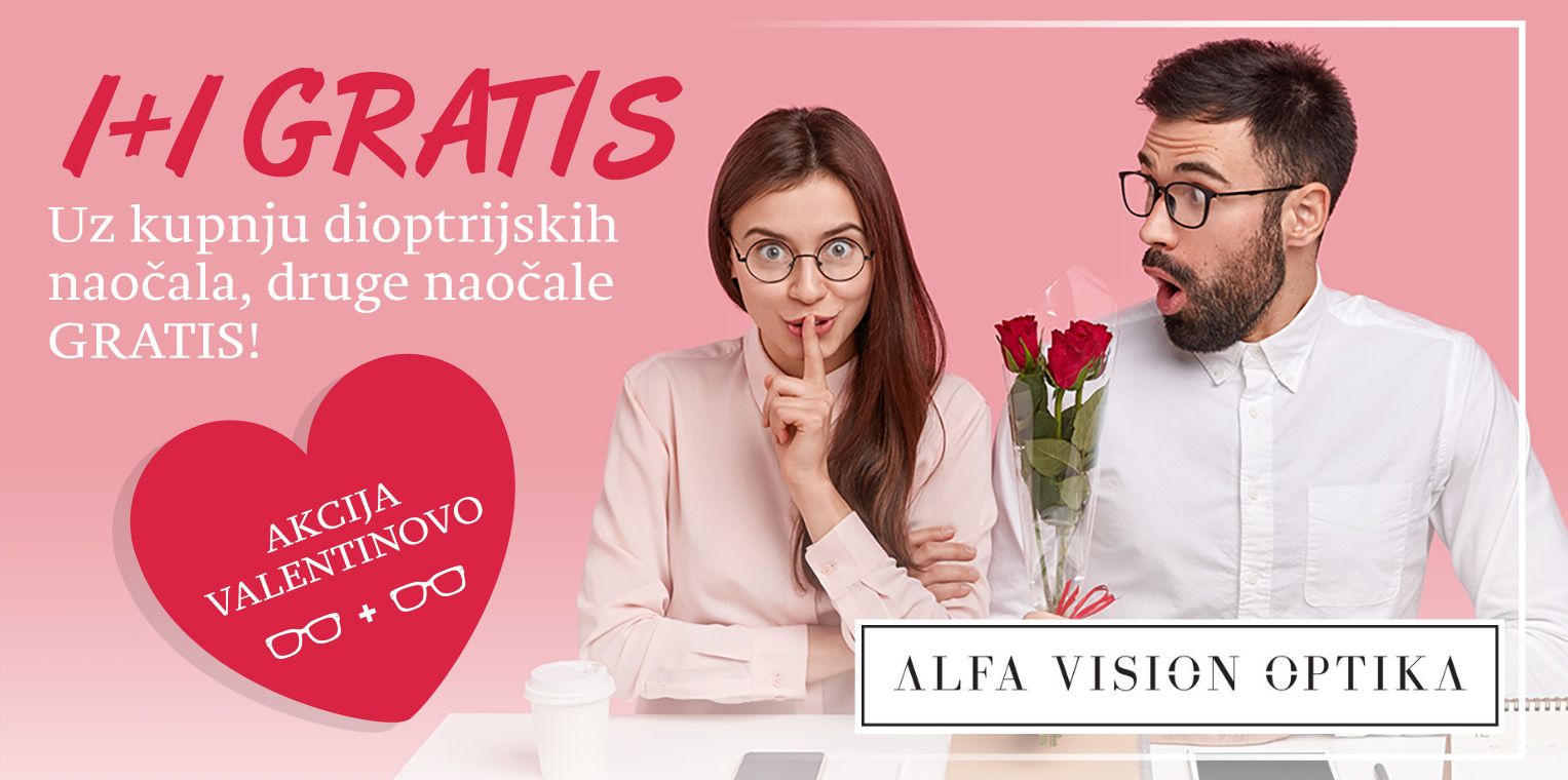 Alfa Vision Optika i ovoga Valentinova donosi posebne pogodnosti